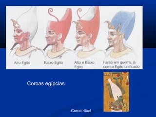 Coroas egípcias
Coroa ritual
 