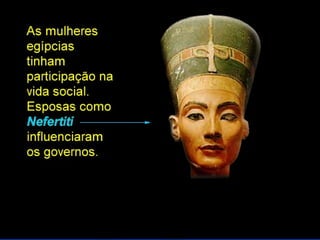 Novo Império (1580 a.C. a 662 a.C.)Novo Império (1580 a.C. a 662 a.C.)
 Militarismo e expansionismo (apogeu do Egito)Militarismo e expansionismo (apogeu do Egito)
 1250 a.C.: Êxodo hebraico (Moisés)1250 a.C.: Êxodo hebraico (Moisés)
 Tutmés IIITutmés III  expansão até o Eufrates (vence a Síria eexpansão até o Eufrates (vence a Síria e
a Fenícia)a Fenícia)
 Amenófis IV institui o monoteísmo (Aton) e muda oAmenófis IV institui o monoteísmo (Aton) e muda o
seu nome para Akhenaton. A rainha Nefertitiseu nome para Akhenaton. A rainha Nefertiti
 Tutancâmon: o faraó-meninoTutancâmon: o faraó-menino
 Ramsés IIRamsés II  vence os hititas na batalha de Kadeshvence os hititas na batalha de Kadesh
(1299 a.C.)(1299 a.C.)
 Templos de Karnac, Luxor e Abu-SimbelTemplos de Karnac, Luxor e Abu-Simbel
 Os Assírios de Assurbanipal conquistam o Egito (662Os Assírios de Assurbanipal conquistam o Egito (662
a.C)a.C)
 