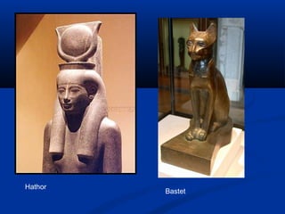 Hathor
Bastet
 
