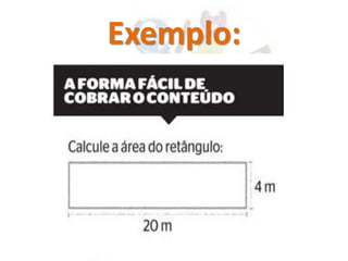 Exemplo:
 