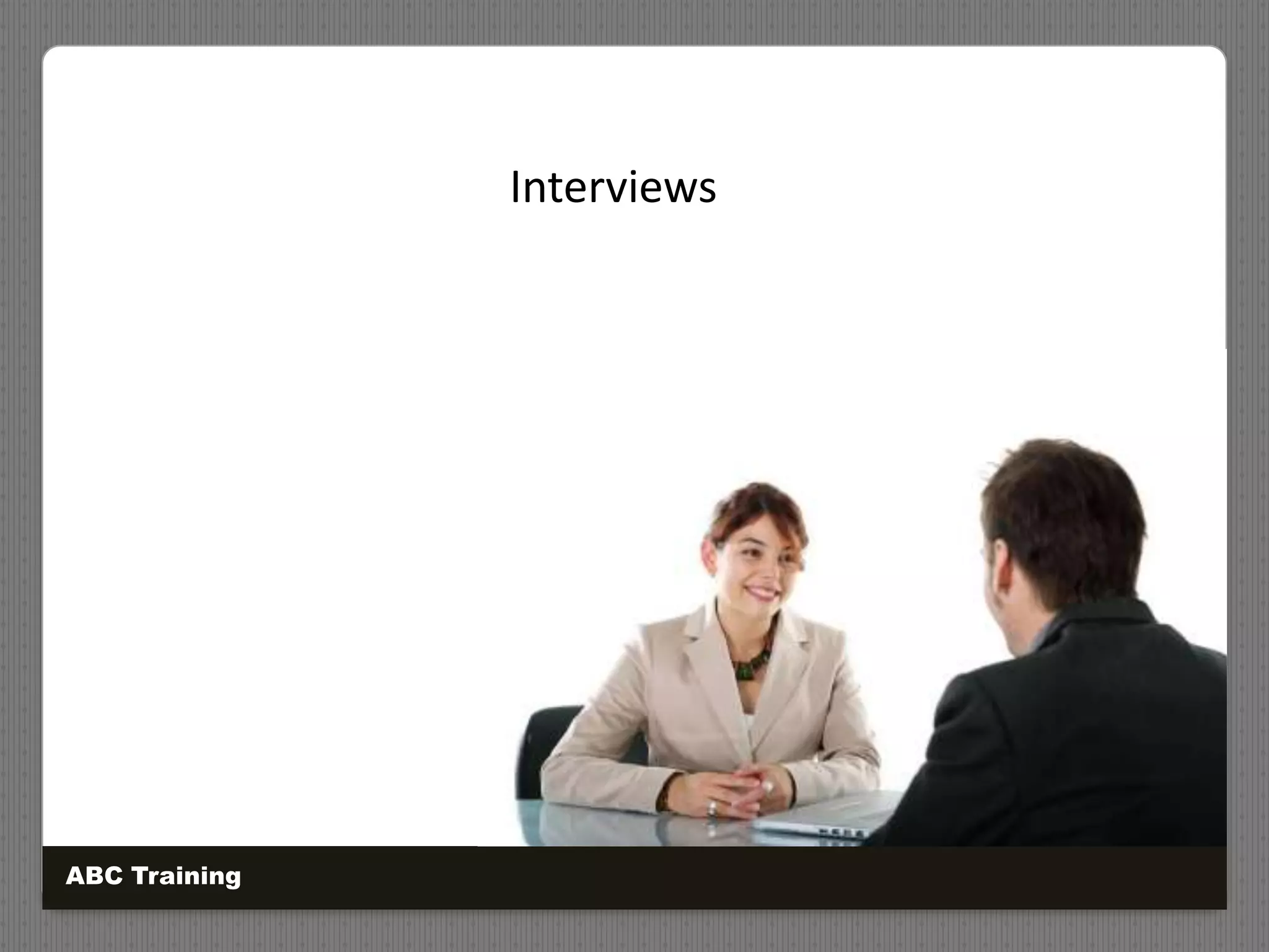 Interviews
ABC Training
 