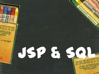 JSP & SQL
 