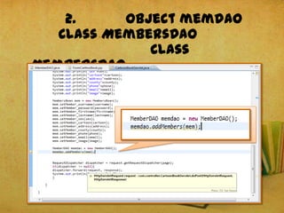 2. Object memdao
Class MembersDAO
Class
MembersDAO