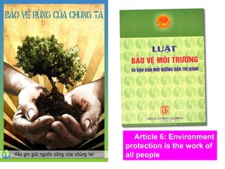 Article 6: Environment
protection is the work of
all people
 