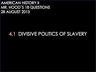 AHTWO: 4.1 DIVISIVE POLITICS OF SLAVERY questions