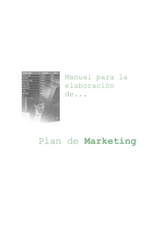 Manual para la
elaboración
de...
Plan de Marketing
 