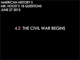 AHTWO: 4.2 THE CIVIL WAR BEGINS QUESTIONS