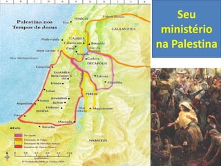 Seu
ministério
na Palestina
 