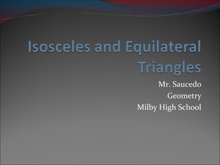 Mr. Saucedo
Geometry
Milby High School

 