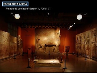 ESCULTURA ASIRIA
Palacio de Jorsabad (Sargón II, 705 a. C.)

 