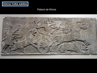 ESCULTURA ASIRIA
Palacio de Nínive

 