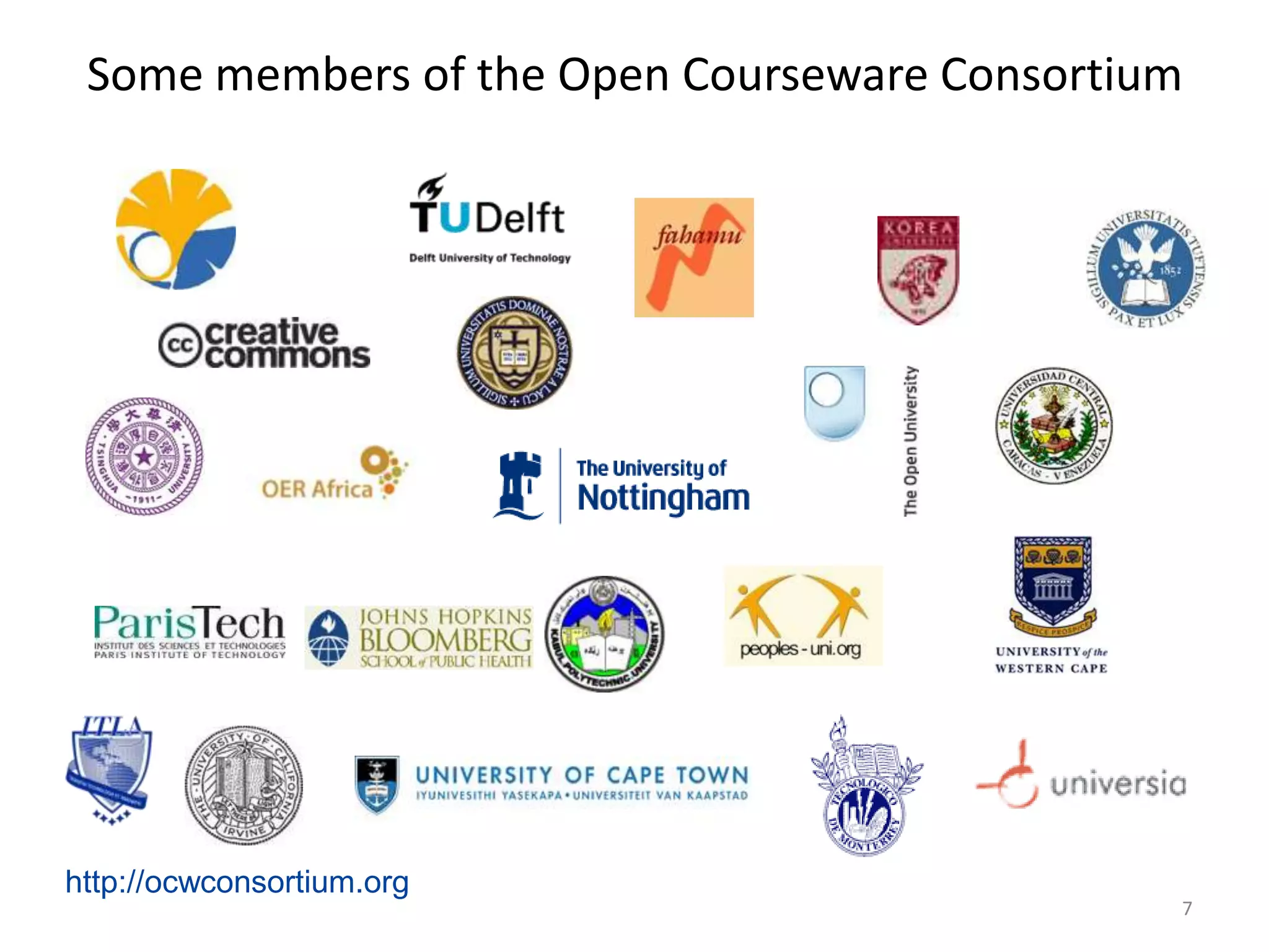 Some members of the Open Courseware Consortium

http://ocwconsortium.org
7

 