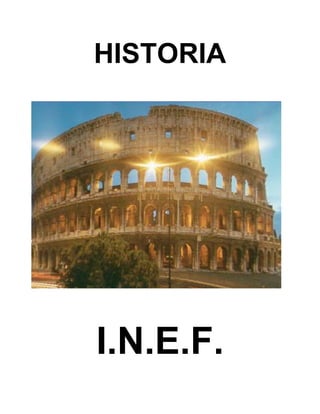 HISTORIA

I.N.E.F.

 
