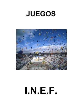 JUEGOS

I.N.E.F.

 