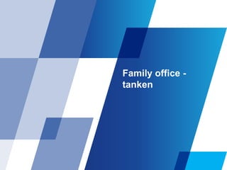 Family office tanken

 