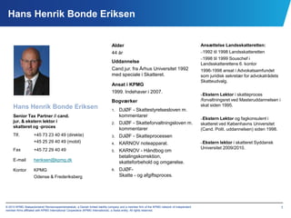 Hans Henrik Bonde Eriksen

Alder
44 år
Uddannelse
Cand.jur. fra Århus Universitet 1992
med speciale i Skatteret.
Ansat i K...