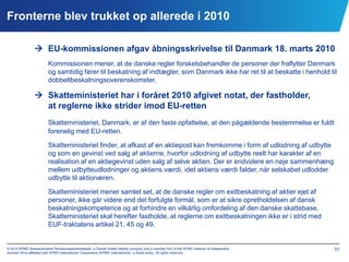 Fronterne blev trukket op allerede i 2010
 EU-kommissionen afgav åbningsskrivelse til Danmark 18. marts 2010
Kommissionen...