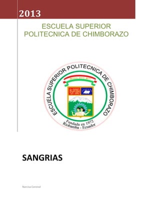 2013
ESCUELA SUPERIOR
POLITECNICA DE CHIMBORAZO

SANGRIAS
Narcisa Coronel

 