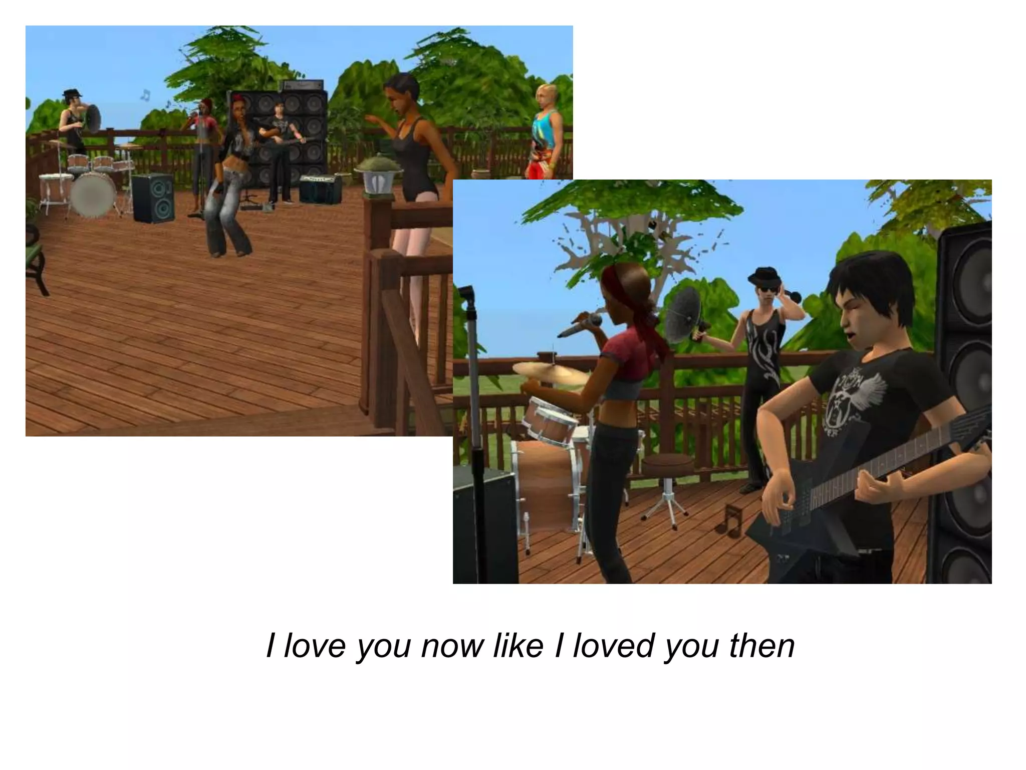 I love you now like I loved you then