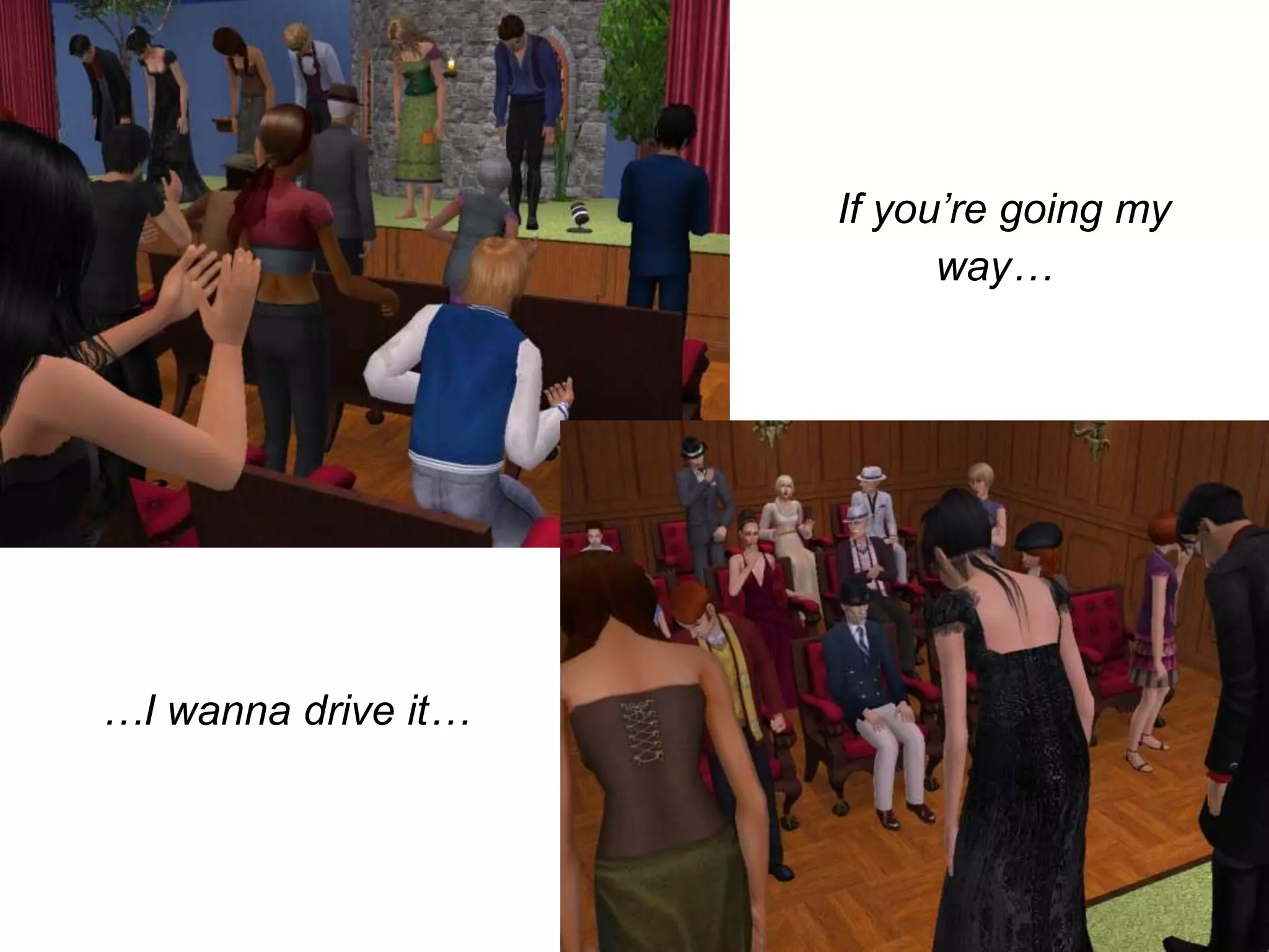 If you’re going my way……I wanna drive it…