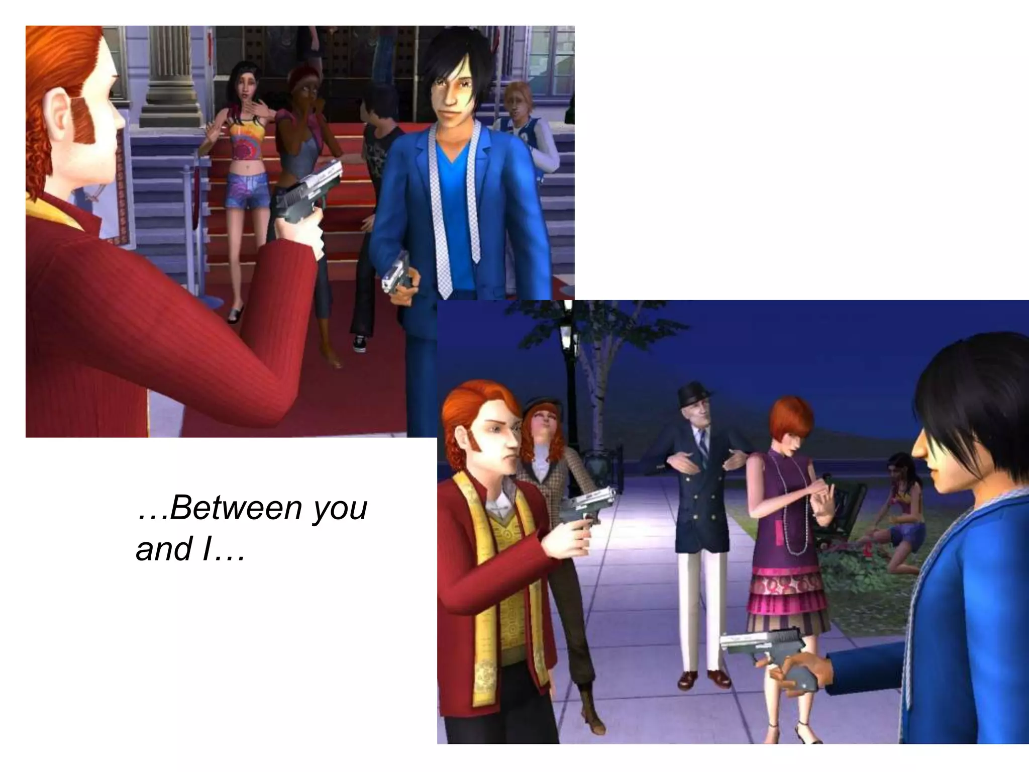 	…Between you and I…