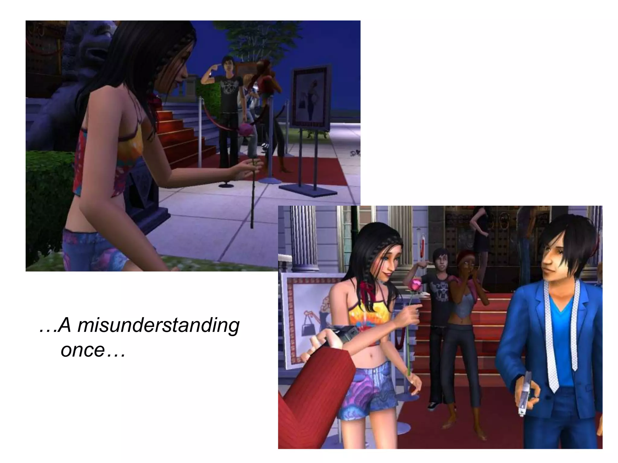 …A misunderstanding once…