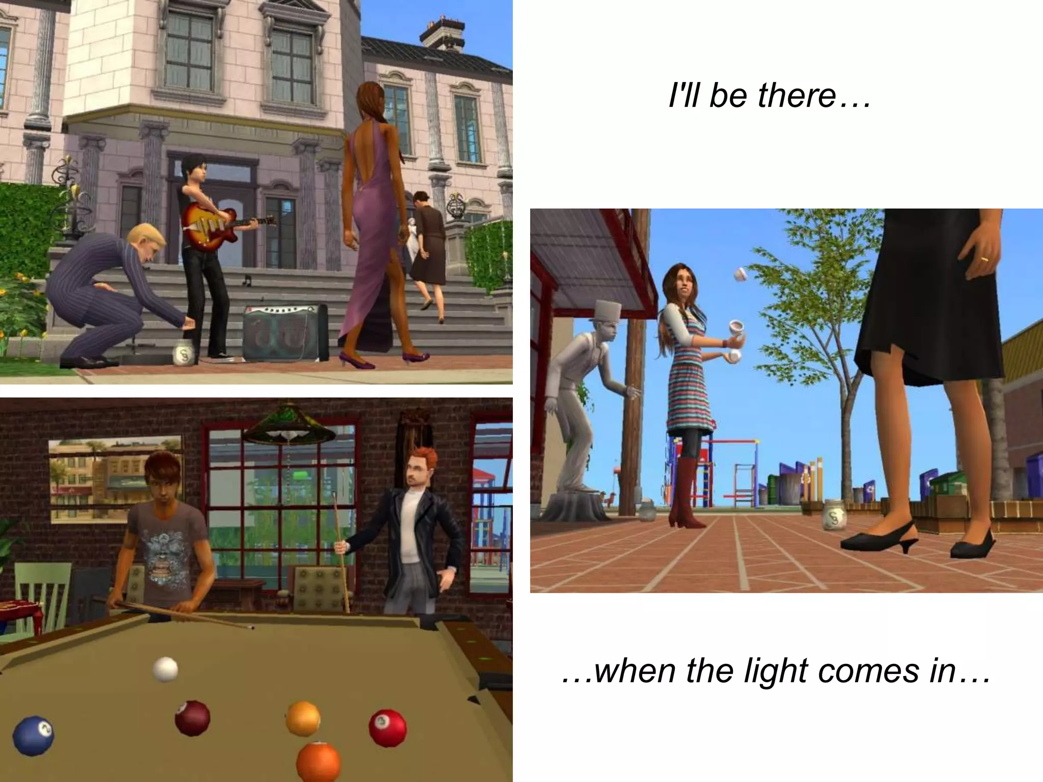 I'll be there……when the light comes in…