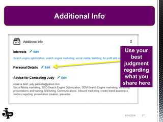 274/14/2016
Additional Info
Use your
best
judgment
regarding
what you
share here
 