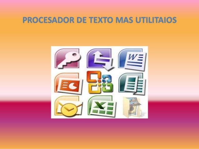 4.4 procesador de texto y má utilitarios
