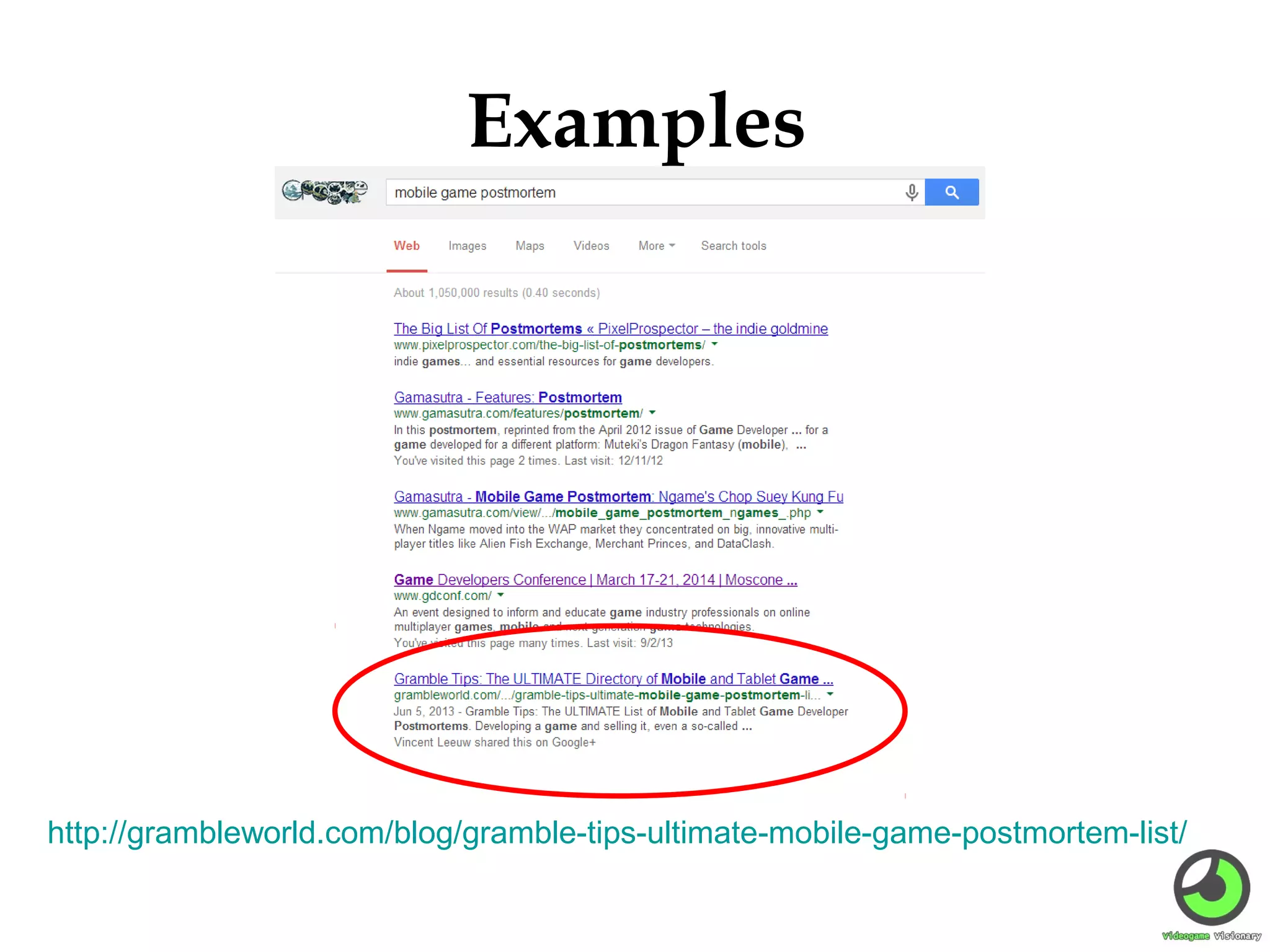 Examples

http://grambleworld.com/blog/gramble-tips-ultimate-mobile-game-postmortem-list/

 