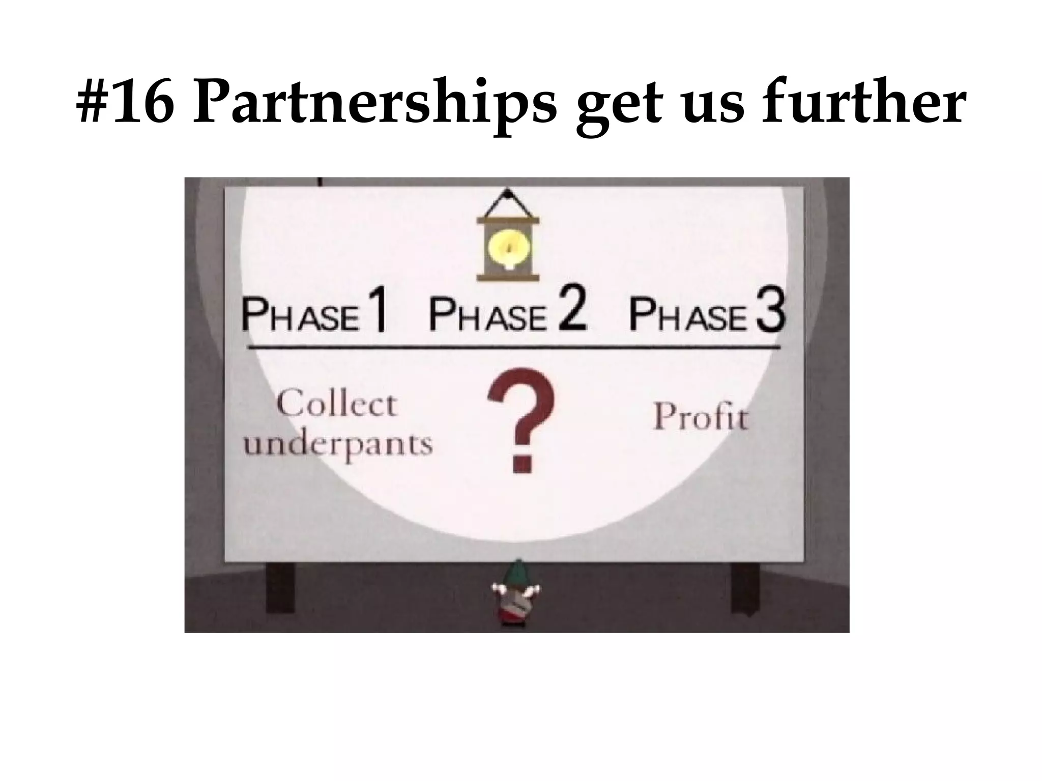 #16 Partnerships get us further

 