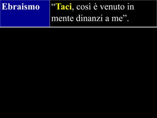 Ebraismo

“Taci, così è venuto in
mente dinanzi a me”.

 