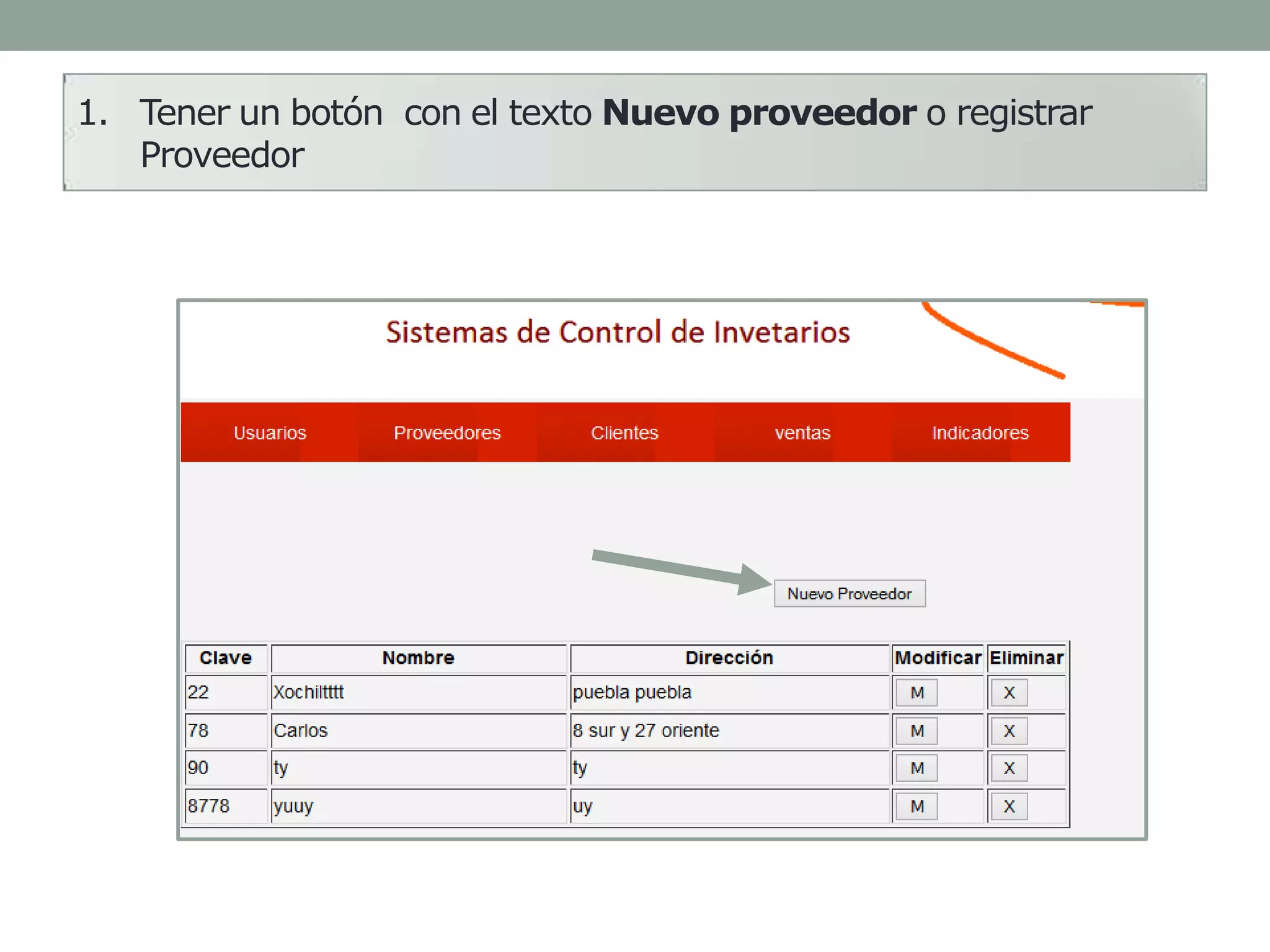1. Tener un botón con el texto Nuevo proveedor o registrar
Proveedor

 