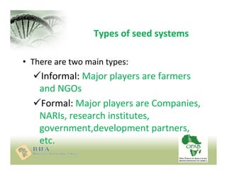 The Role of farmers and NGOs

• Informal seed sector dominates the seed system in
Tanzania and most other African countrie...