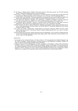 [9] M. Azouz, A. Shaltout, M.A.L. Elshafei, “Fuzzy logic control of wind energy systems”, pp. 935-940, December
2010 [14th International Middle East Power Systems Conference].
[10] D. Wang, L. Chang, “An intelligent maximum power extraction algorithm for inverter-based variable speed wind
turbine systems”, IEEE Transactions in Power Electronics, vol. 19, no.5, pp. 1242-1249, September 2004.
[11] Azadeh. Safari, Soad Mekhhilef, “Simulation and hardware implementation of incremental conductance MPPT with
direct control method using cuk converter”, IEEE Transactions on Industrial Electronics, vol. 58, no.4, 2011.
[12] L.H. Hansen, P.H. Madseen, F. Blaabjerg, H.C. Christensen, U. Lindhard, K. Eskildsen, “Generators and power
electronics technology for wind turbines”, vol.3, 2001, pp. 2000-2005 [proceedings of IE conference. 01].
[13] E. Koutroulis and K. Kalaitzakis, “Design of a maximum power tracking system for wind energy conversion
applications”, IEEE Transactions on Industrial Electronics, Vol. 53, No. 2, pp 486-494, April 2008.
[14] H.H. EI-Tamaly and Adel, A. Elbaset Mohammed, “Modeling and simulation of photo voltaic/wind hybrid electric
power system interconnected with electric utility”, pp 645-649, 2008 [12th International Middle-East Power System
Conference, MEP Con. 2008].
[15] C. Divya Teja Reddy, I. Raghavendar, “Implementation of incremental conductance MPPT with direct control
method using cuk converter”, International Journal of Modern Engineering Research, vol.2, issue 6, Nov-Dec.
2012, pp. 4491-4496.
[16] Hesan Vahedi, Reza Noroozian, Abolfazl Jalilvand, gevorg B. Gharehpetian, “A new method for islanding detection
of inverter-based distributed generation using dc-link voltage control”, IEEE Transactions on Power Delivery, Vol.
26, No. 2, pp. 1176-1186, April 2011.
BIOGRAPHIES

1. K.Amaresh was born in Kurnool District, AP, India on May 13, 1972. He graduated from Sir.MVIT, Bangalore and
PG at JNTU Anantapur. Presently Working as Associate Professor in EEE Department in KSRMCE, Kadapa. AP,
India. His field of interest included Distribution System Reliability.
2.V.Sankar was born in 1958 at Machilipatnam, AP, India, is graduated in 1978. Masters in 1980 and did his Ph.D from
IIT Delhi in 1994. He is referee of IEEE Transactions on Reliability, guided 6 Ph.D students. He is presently Director
for Academic & Planning of JNTUA and served as Board of Studies Member, Head of EEE, Vice-Principal, Principal,
Registrar in JNTUA, Anantapur. His Area of interest includes Reliability Engineering and its Applications to Power
Systems. He is a recipient of A.P. state Best Teacher Award in Sept.2010. He is a senior member of IEEE.

10

 