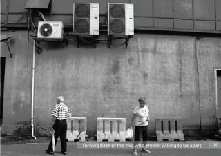 Turning back of the two who are not willing to be apart.
10