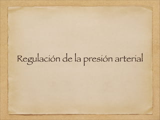 Regulación de la presión arterial

 