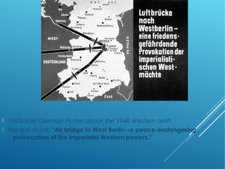  1960s East German Poster about the 1948 Western airlift.
 The text reads: "Air bridge to West Berlin--a peace-endangering
provocation of the imperialist Western powers."
 