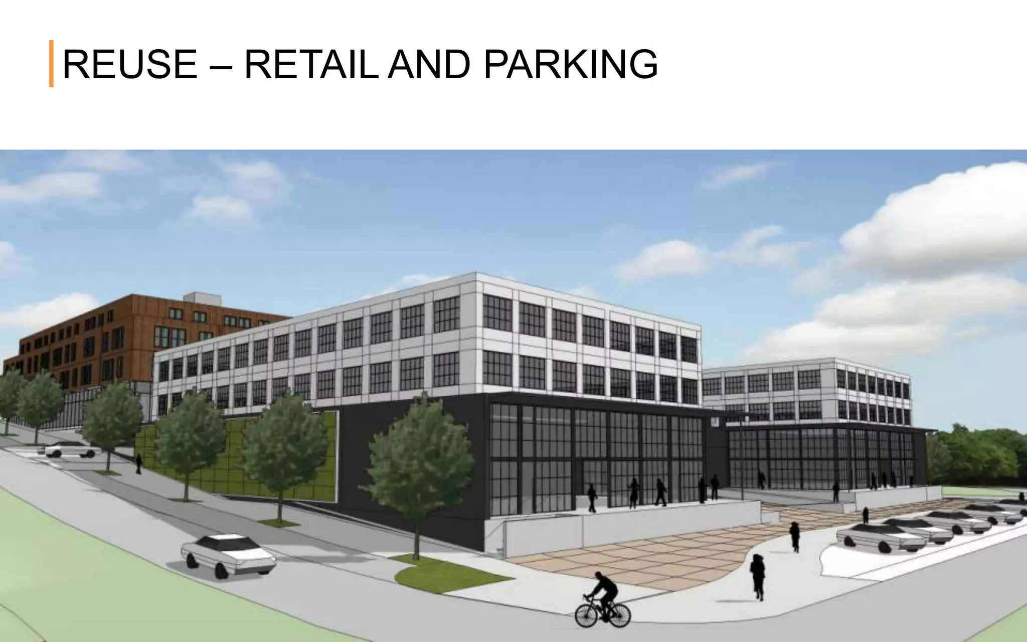 REUSE – RETAIL AND PARKING
 