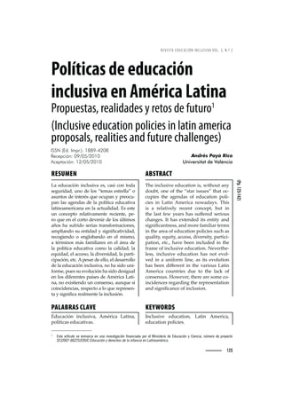 REVISTA EDUCACIÓN INCLUSIVA VOL. 3, N.º 2

Políticas de educación
inclusiva en América Latina
Propuestas, realidades y retos de futuro1
(Inclusive education policies in latin america
proposals, realities and future challenges)

(VWH DUWtFXOR VH HQPDUFD HQ XQD LQYHVWLJDFLyQ ILQDQFLDGD SRU HO 0LQLVWHULR GH (GXFDFLyQ  LHQFLD Q~PHUR GH SURHFWR
6(-('8 (GXFDFLyQ  GHUHFKRV GH OD LQIDQFLD HQ /DWLQRDPpULFD
KEYWORDS
—Œ•žœ’ŸŽȱ ŽžŒŠ’˜—ǰȱ Š’—ȱ –Ž›’ŒŠǰȱ
ŽžŒŠ’˜—ȱ™˜•’Œ’Žœǯ
PALABRAS CLAVE
žŒŠŒ’à—ȱ ’—Œ•žœ’ŸŠǰȱ –·›’ŒŠȱ Š’—Šǰȱ
™˜•Ç’ŒŠœȱŽžŒŠ’ŸŠœǯ
ABSTRACT
‘Žȱ’—Œ•žœ’ŸŽȱŽžŒŠ’˜—ȱ’œǰȱ ’‘˜žȱŠ—¢ȱ
˜ž‹ǰȱ˜—Žȱ˜ȱ‘ŽȱȃœŠ›ȱ’œœžŽœȄȱ‘Šȱ˜ŒȬ
Œž™’Žœȱ ‘Žȱ ŠŽ—Šœȱ ˜ȱ ŽžŒŠ’˜—ȱ ™˜•’Ȭ
Œ’Žœȱ ’—ȱ Š’—ȱ –Ž›’ŒŠȱ —˜ ŠŠ¢œǯȱ ‘’œȱ
’œȱ Šȱ ›Ž•Š’ŸŽ•¢ȱ ›ŽŒŽ—ȱ Œ˜—ŒŽ™ǰȱ ‹žȱ ’—ȱ
‘Žȱ•ŠœȱŽ ȱ¢ŽŠ›œȱ‘ŠœȱœžěŽ›ŽȱœŽ›’˜žœȱ
Œ‘Š—Žœǯȱȱ‘ŠœȱŽ¡Ž—Žȱ’œȱŽ—’¢ȱŠ—ȱ
œ’—’ęŒŠ——ŽœœǰȱŠ—ȱ–˜›ŽȱŠ–’•’Š›ȱŽ›–œȱ
’—ȱ‘ŽȱŠ›ŽŠȱ˜ȱŽžŒŠ’˜—ȱ™˜•’Œ’ŽœȱœžŒ‘ȱŠœȱ
šžŠ•’¢ǰȱŽšž’¢ǰȱŠŒŒŽœœǰȱ’ŸŽ›œ’¢ǰȱ™Š›’Œ’Ȭ
™Š’˜—ǰȱŽŒǯǰȱ‘ŠŸŽȱ‹ŽŽ—ȱ’—Œ•žŽȱ’—ȱ‘Žȱ
›Š–Žȱ˜ȱ’—Œ•žœ’ŸŽȱŽžŒŠ’˜—ǯȱŽŸŽ›‘ŽȬ
•Žœœǰȱ ’—Œ•žœ’ŸŽȱ ŽžŒŠ’˜—ȱ ‘Šœȱ —˜ȱ ŽŸ˜•Ȭ
ŸŽȱ ’—ȱ Šȱ ž—’˜›–ȱ •’—Žǰȱ Šœȱ ’œȱ ŽŸ˜•ž’˜—ȱ
‘Šœȱ‹ŽŽ—ȱ’ěŽ›Ž—ȱ’—ȱ‘ŽȱŸŠ›’˜žœȱŠ’—ȱ
–Ž›’ŒŠȱ Œ˜ž—›’Žœȱ žŽȱ ˜ȱ ‘Žȱ •ŠŒ”ȱ ˜ȱ
Œ˜—œŽ—œžœǯȱ
˜ ŽŸŽ›ǰȱ‘Ž›ŽȱŠ›Žȱœ˜–ŽȱŒ˜Ȭ
’—Œ’Ž—ŒŽœȱ›ŽŠ›’—ȱ‘Žȱ›Ž™›ŽœŽ—Š’˜—ȱ
Š—ȱœ’—’ęŒŠ—ŒŽȱ˜ȱ’—Œ•žœ’˜—ǯ
RESUMEN
ŠȱŽžŒŠŒ’à—ȱ’—Œ•žœ’ŸŠȱŽœǰȱŒŠœ’ȱŒ˜—ȱ˜Šȱ
œŽž›’Šǰȱž—˜ȱŽȱ•˜œȱȃŽ–ŠœȱŽœ›Ž••ŠȄȱ˜ȱ
Šœž—˜œȱŽȱ’—Ž›·œȱšžŽȱ˜Œž™Š—ȱ¢ȱ™›Ž˜ŒžȬ
™Š—ȱ•ŠœȱŠŽ—ŠœȱŽȱ•Šȱ™˜•Ç’ŒŠȱŽžŒŠ’ŸŠȱ
•Š’—˜Š–Ž›’ŒŠ—ŠȱŽ—ȱ•ŠȱŠŒžŠ•’Šǯȱ œȱŽœŽȱ
ž—ȱ Œ˜—ŒŽ™˜ȱ ›Ž•Š’ŸŠ–Ž—Žȱ ›ŽŒ’Ž—Žǰȱ ™ŽȬ
›˜ȱšžŽȱŽ—ȱŽ•ȱŒ˜›˜ȱŽŸŽ—’›ȱŽȱ•˜œȱø•’–˜œȱ
ŠÛ˜œȱ‘Šȱœž›’˜ȱœŽ›’Šœȱ›Š—œ˜›–ŠŒ’˜—Žœǰȱ
Š–™•’Š—˜ȱœžȱŽ—’Šȱ¢ȱœ’—’ęŒŠ’Ÿ’Šǰȱ
›ŽŒ˜’Ž—˜ȱ ˜ȱ Ž—•˜‹Š—˜ȱ Ž—ȱ Ž•ȱ –’œ–˜ǰȱ
Šȱ·›–’—˜œȱ–¤œȱŠ–’•’Š›ŽœȱŽ—ȱŽ•ȱ¤›ŽŠȱŽȱ
•Šȱ™˜•Ç’ŒŠȱŽžŒŠ’ŸŠȱŒ˜–˜ȱ•ŠȱŒŠ•’Šǰȱ•Šȱ
Žšž’ŠǰȱŽ•ȱŠŒŒŽœ˜ǰȱ•Šȱ’ŸŽ›œ’Šǰȱ•Šȱ™Š›’Ȭ
Œ’™ŠŒ’à—ǰȱŽŒǯȱ ȱ™ŽœŠ›ȱŽȱŽ••˜ǰȱŽ•ȱŽœŠ››˜••˜ȱ
Žȱ•ŠȱŽžŒŠŒ’à—ȱ’—Œ•žœ’ŸŠǰȱ—˜ȱ‘Šȱœ’˜ȱž—’Ȭ
˜›–Žǰȱ™žŽœȱœžȱŽŸ˜•žŒ’à—ȱ‘Šȱœ’˜ȱŽœ’žŠ•ȱ
Ž—ȱ•˜œȱ’Ž›Ž—Žœȱ™ŠÇœŽœȱŽȱ –·›’ŒŠȱŠ’Ȭ
—Šǰȱ—˜ȱŽ¡’œ’Ž—˜ȱž—ȱŒ˜—œŽ—œ˜ǰȱŠž—šžŽȱœÇȱ
Œ˜’—Œ’Ž—Œ’Šœǰȱ›Žœ™ŽŒ˜ȱŠȱ•˜ȱšžŽȱ›Ž™›ŽœŽ—Ȭ
Šȱ¢ȱœ’—’ęŒŠȱ›ŽŠ•–Ž—Žȱ•Šȱ’—Œ•žœ’à—ǯȱ
$QGUpV 3Dj 5LFR
8QLYHUVLWDW GH 9DOqQFLD
,661 (G ,PSU 