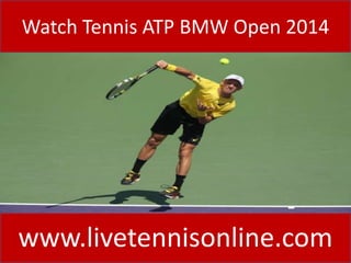 Watch Tennis ATP BMW Open 2014
www.livetennisonline.com
 