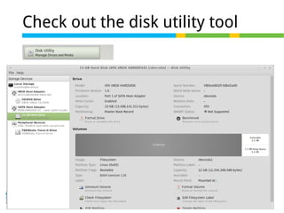 22 of 46
Check out the disk utility tool
 