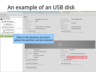 26 of 46
An example of an USB disk
-
Place in the directory structure
where the partition can be accessed
 