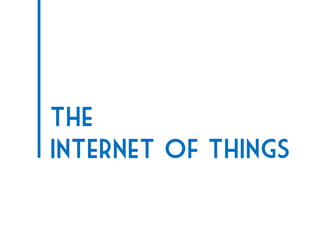The
Internet of Things
 