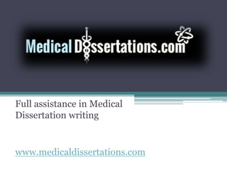 Full assistance in Medical
Dissertation writing
www.medicaldissertations.com
 