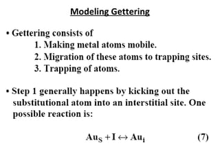 Modeling Gettering
 