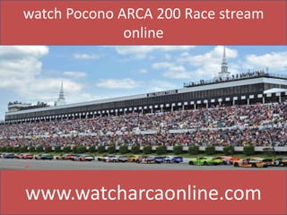 watch Pocono ARCA 200 Race stream
online
www.watcharcaonline.com
 