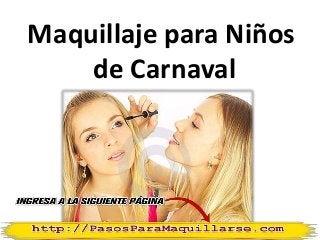 Maquillaje para Niños
de Carnaval
 