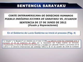 En el Gobierno de Lucio Gutiérrez se inició el proceso (Pág. 4)
SENTENCIA SARAYAKU
 