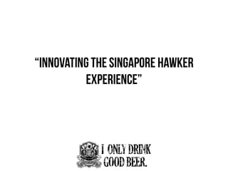 Using Service Innovation to Re-invent The Singaporean Hawker Stall